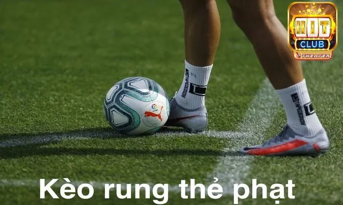 Kèo rung thẻ phạt